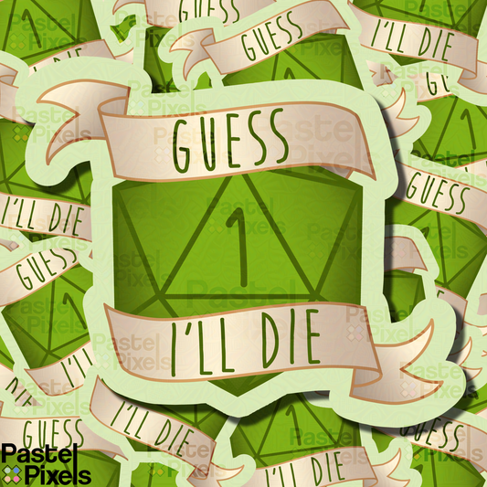 Guess I'll Die - Sticker