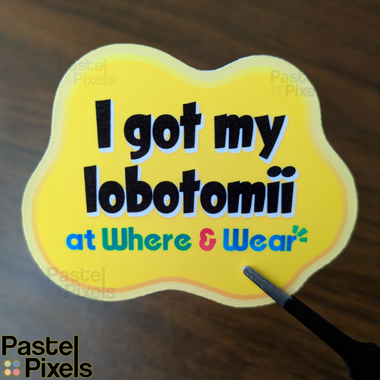 I got my Lobotomii - Sticker